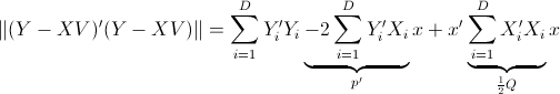  \left\|(Y-XV)'(Y-XV)\right\|           = \sum_{i=1}^D Y_i'Y_i \underbrace{- 2 \sum_{i=1}^D   Y_i' X_i}_{p'} x +              x' \underbrace{\sum_{i=1}^D  X_i' X_i}_{\frac{1}{2}Q} x 